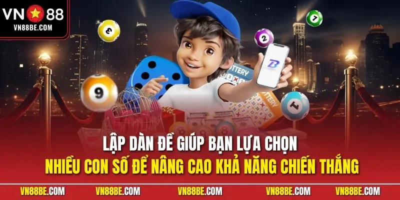 Lập dàn đề giúp bạn lựa chọn nhiều con số để nâng cao khả năng chiến thắng