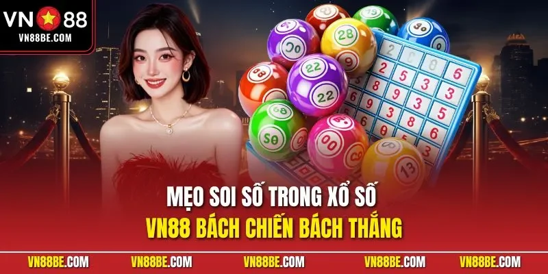 Mẹo soi số trong xổ số VN88 bách chiến bách thắng