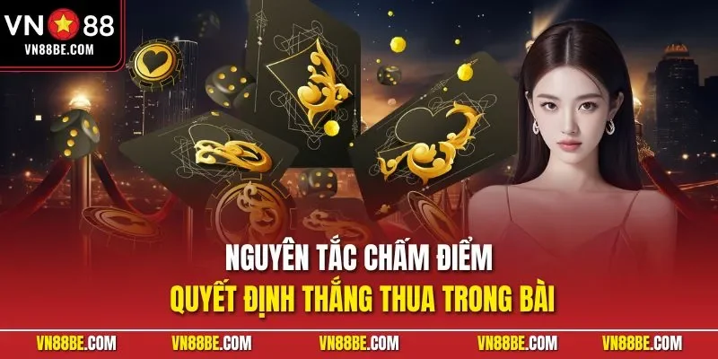 Nguyên tắc chấm điểm quyết định thắng thua trong bài
