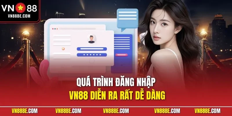 Quá trình đăng nhập VN88 diễn ra rất dễ dàng